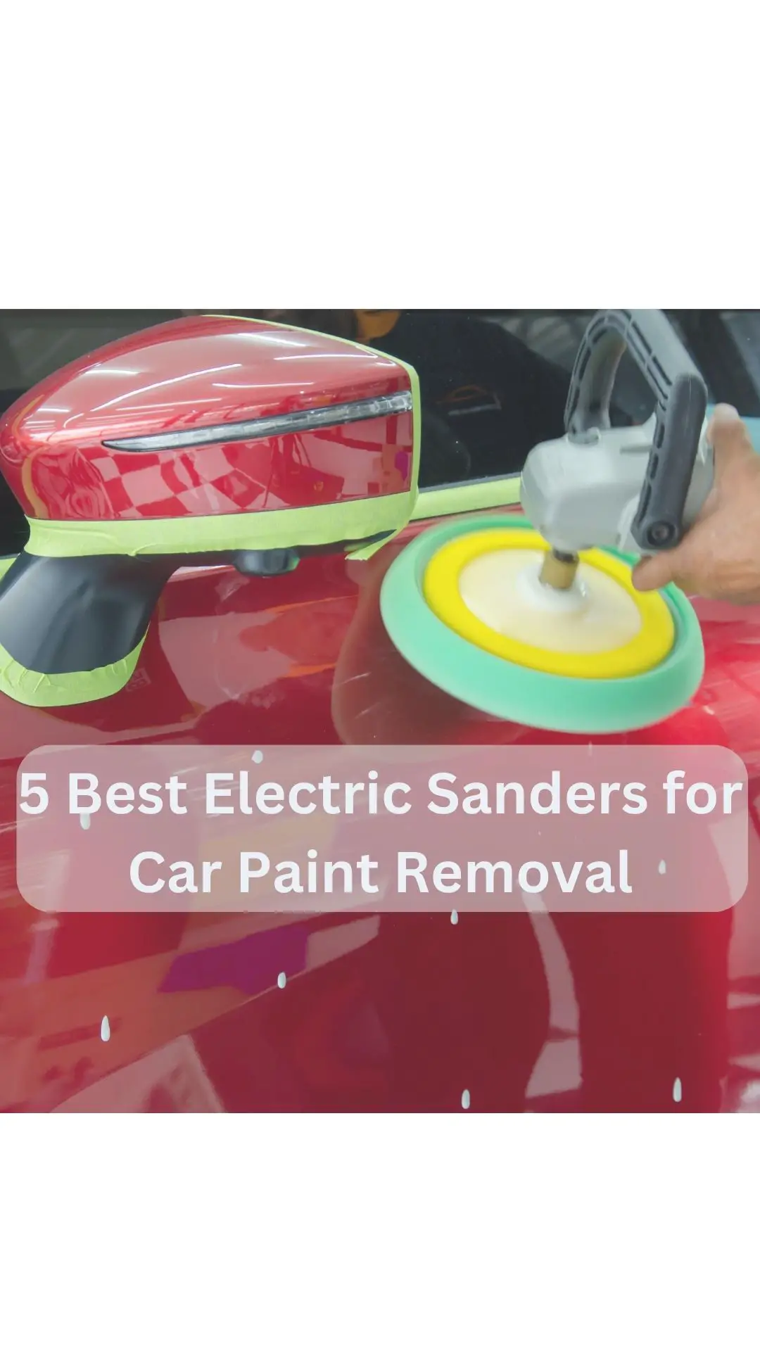 Best Electric Sanders for Car Paint Removal